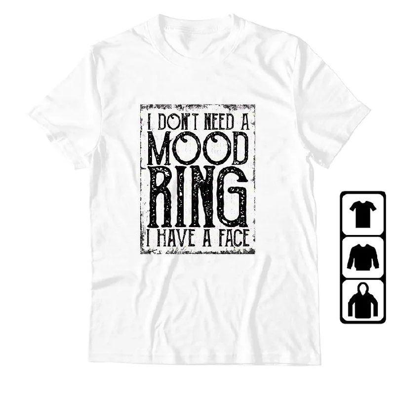 Hot Sale I Don't Need A Mood Ring I Have A Face Print Funny  Humor Women's Shirts 100% Cotton Graphic Tee Shirt For Women